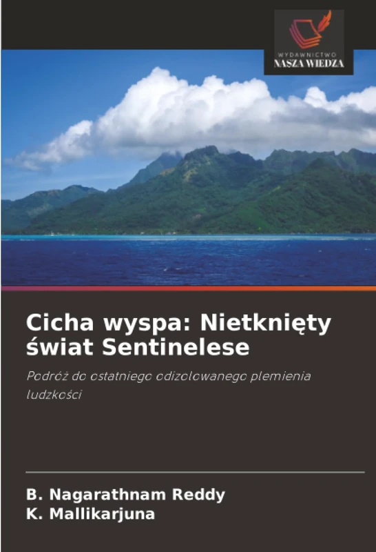 Cicha wyspa: Nietknięty świat Sentinelese: Podróż do ostatniego odizolowanego plemienia ludzkości - Image 1