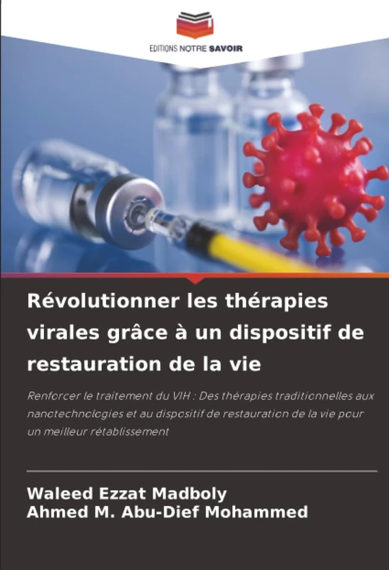 Révolutionner les thérapies virales grâce à un dispositif de restauration de la vie: Renforcer le traitement du VIH : Des thérapies traditionnelles ... de la vie pour un meilleur rétablissement