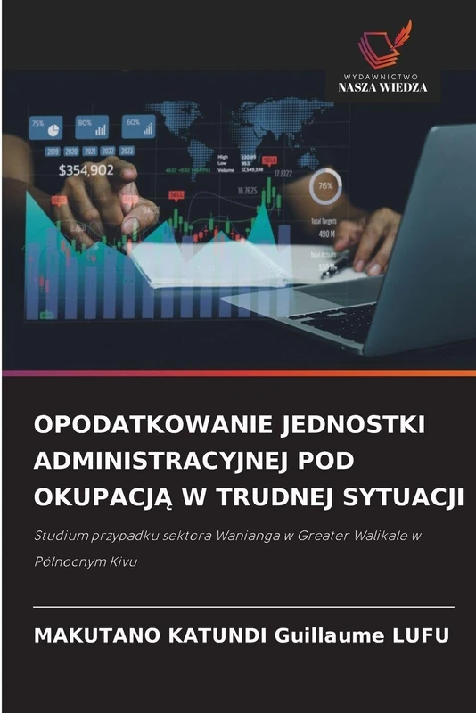 Opodatkowanie Jednostki Administracyjnej Pod OkupacjĄ W Trudnej Sytuacji: Studium przypadku sektora Wanianga w Greater Walikale w Pó¿nocnym Kivu