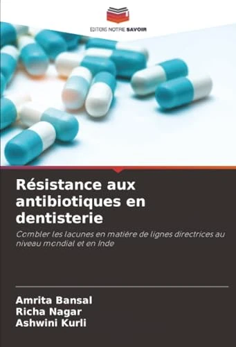 Résistance aux antibiotiques en dentisterie: Combler les lacunes en matière de lignes directrices au niveau mondial et en Inde