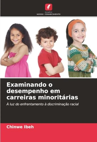 Examinando o desempenho em carreiras minoritárias: À luz do enfrentamento à discriminação racial