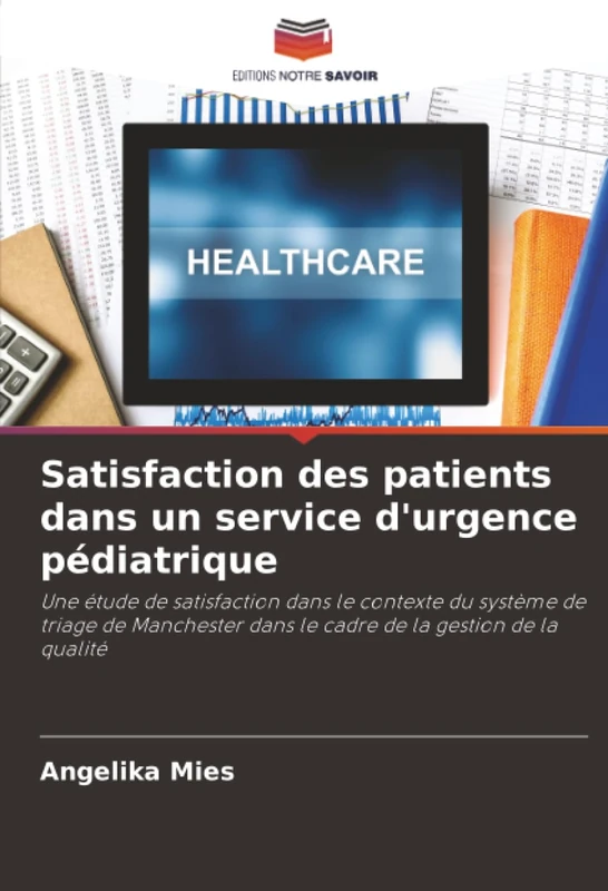 Satisfaction des patients dans un service d'urgence pédiatrique: Une étude de satisfaction dans le contexte du système de triage de Manchester dans le cadre de la gestion de la qualité