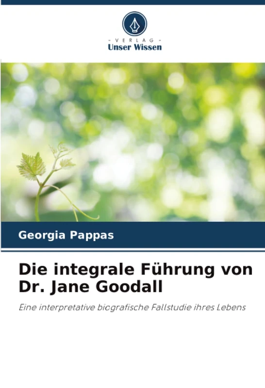 Die integrale Führung von Dr. Jane Goodall: Eine interpretative biografische Fallstudie ihres Lebens - Image 1