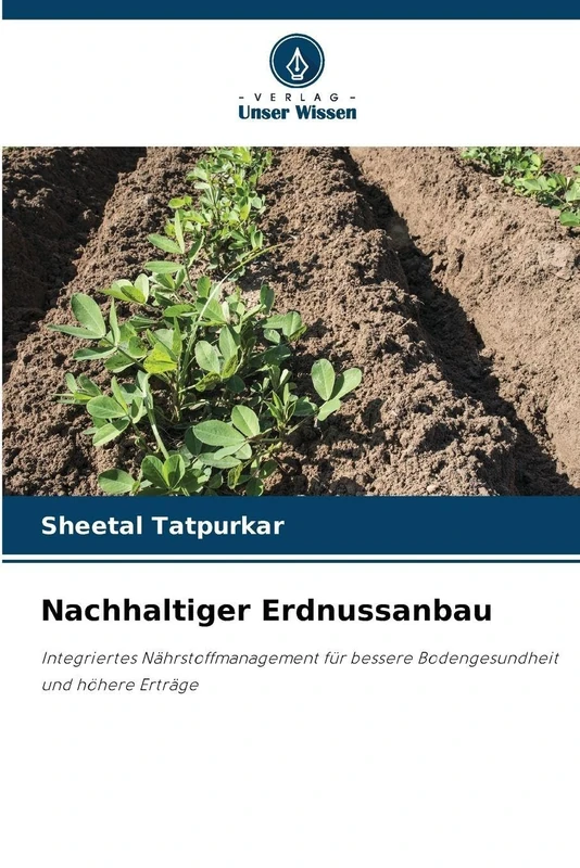 Nachhaltiger Erdnussanbau: Integriertes Nährstoffmanagement für bessere Bodengesundheit und höhere Erträge