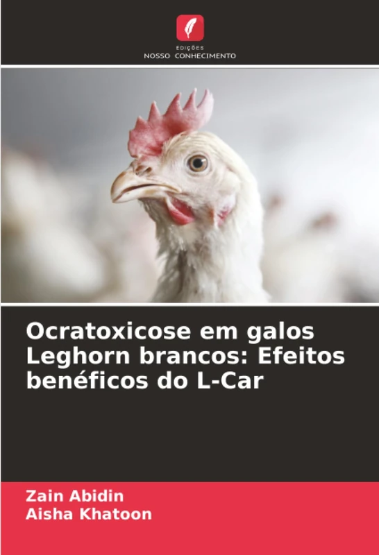 Ocratoxicose em galos Leghorn brancos: Efeitos benéficos do L-Car