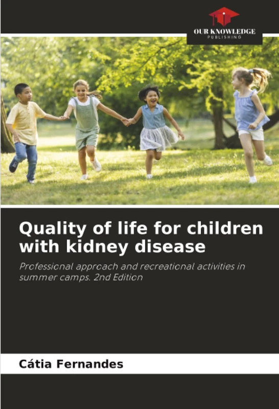 Quality of life for children with kidney disease: Professional approach and recreational activities in summer camps. 2nd Edition