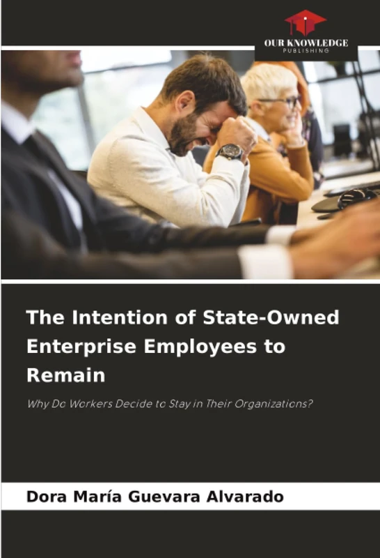 The Intention of State-Owned Enterprise Employees to Remain: Why Do Workers Decide to Stay in Their Organizations?