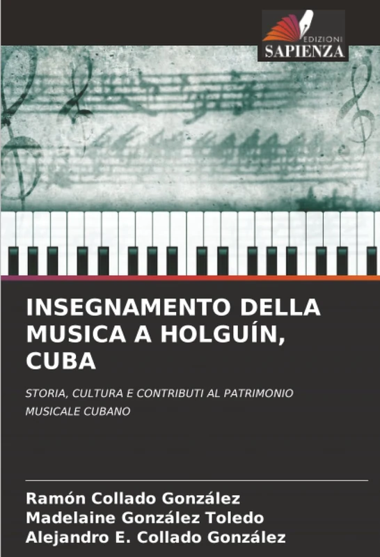 INSEGNAMENTO DELLA MUSICA A HOLGUÍN, CUBA: STORIA, CULTURA E CONTRIBUTI AL PATRIMONIO MUSICALE CUBANO