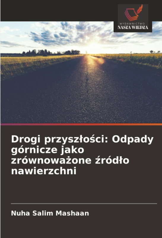 Drogi przyszłości: Odpady górnicze jako zrównoważone źródło nawierzchni
