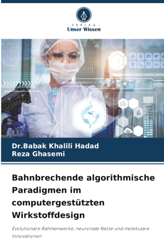Bahnbrechende algorithmische Paradigmen im computergestützten Wirkstoffdesign: Evolutionäre Rahmenwerke, neuronale Netze und molekulare Innovationen