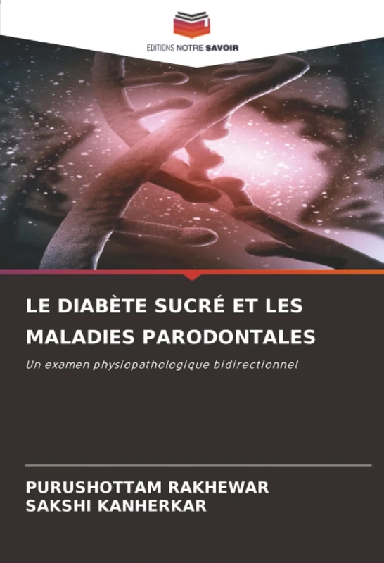 LE DIABÈTE SUCRÉ ET LES MALADIES PARODONTALES: Un examen physiopathologique bidirectionnel