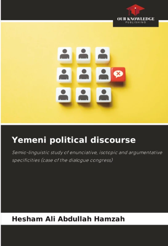 Yemeni political discourse: Semio-linguistic study of enunciative, isotopic and argumentative specificities (case of the dialogue congress)