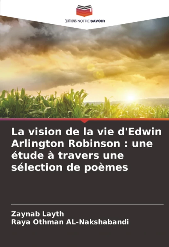 La vision de la vie d'Edwin Arlington Robinson : une étude à travers une sélection de poèmes