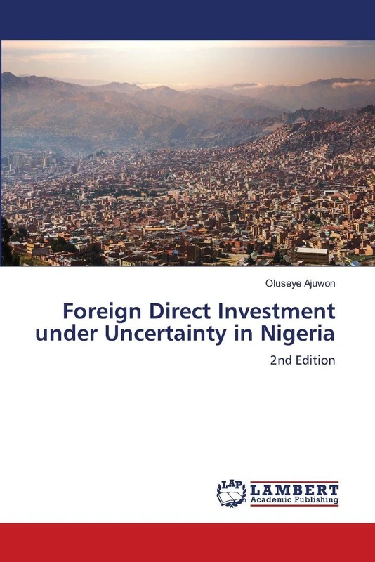 Foreign Direct Investment under Uncertainty in Nigeria: 2nd Edition