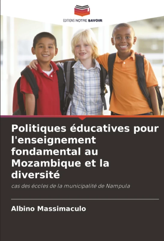 Politiques éducatives pour l'enseignement fondamental au Mozambique et la diversité: cas des écoles de la municipalité de Nampula