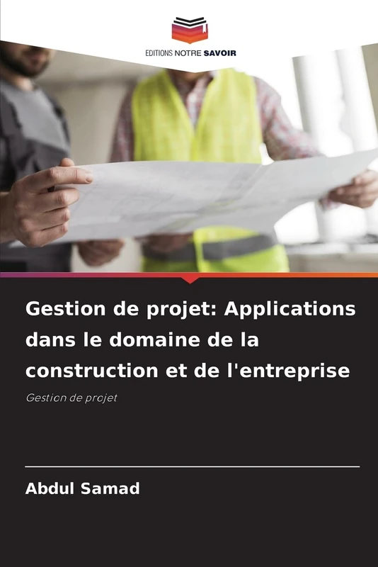 Gestion de projet: Applications dans le domaine de la construction et de l'entreprise: Gestion de projet