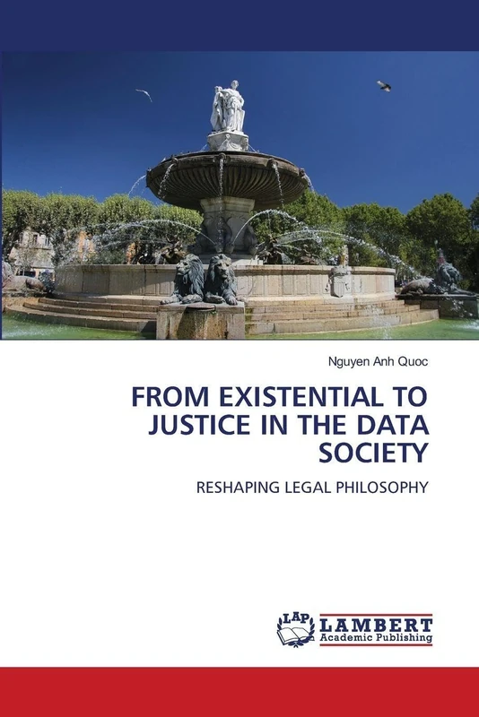 From Existential to Justice in the Data Society: RESHAPING LEGAL PHILOSOPHY