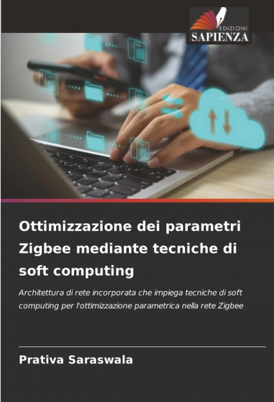 Ottimizzazione dei parametri Zigbee mediante tecniche di soft computing: Architettura di rete incorporata che impiega tecniche di soft computing per l'ottimizzazione parametrica nella rete Zigbee