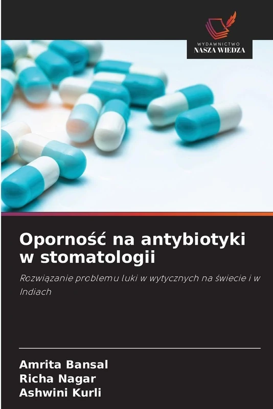 Oporność na antybiotyki w stomatologii: Rozwiązanie problemu luki w wytycznych na świecie i w Indiach