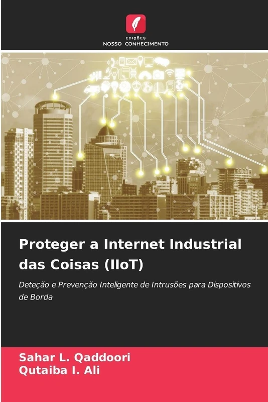 Proteger a Internet Industrial das Coisas (IIoT): Deteção e Prevenção Inteligente de Intrusões para Dispositivos de Borda