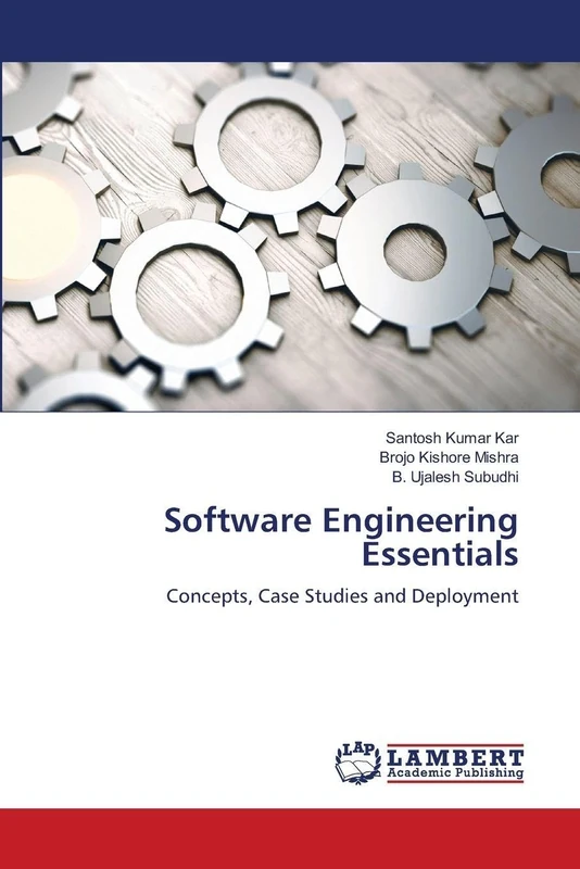 Software Engineering Essentials: Concepts, Case Studies and Deployment