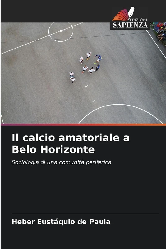 Il calcio amatoriale a Belo Horizonte: Sociologia di una comunità periferica