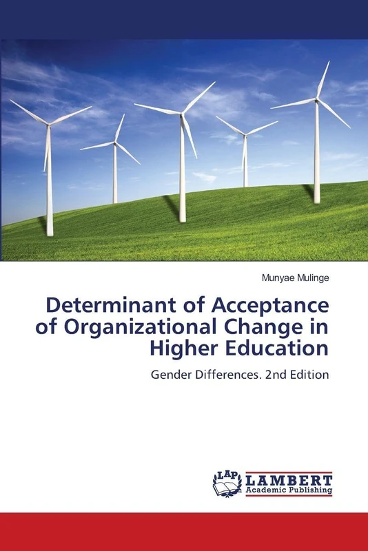 Determinant of Acceptance of Organizational Change in Higher Education: Gender Differences. 2nd Edition
