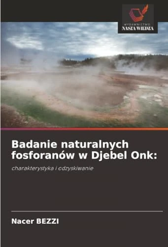 Badanie naturalnych fosforanów w Djebel Onk:: charakterystyka i odzyskiwanie