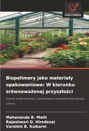 Biopolimery jako materiały opakowaniowe: W kierunku zrównoważonej przyszłości: Zielone środki zaradcze: Zrównoważone rozwiązania dla czystszej planety