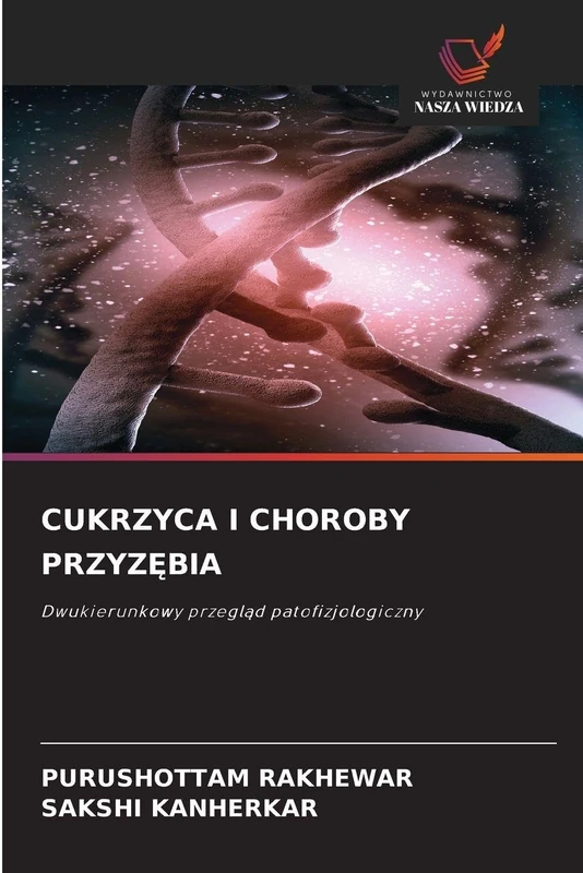 CUKRZYCA I CHOROBY PRZYZĘBIA: Dwukierunkowy przegląd patofizjologiczny