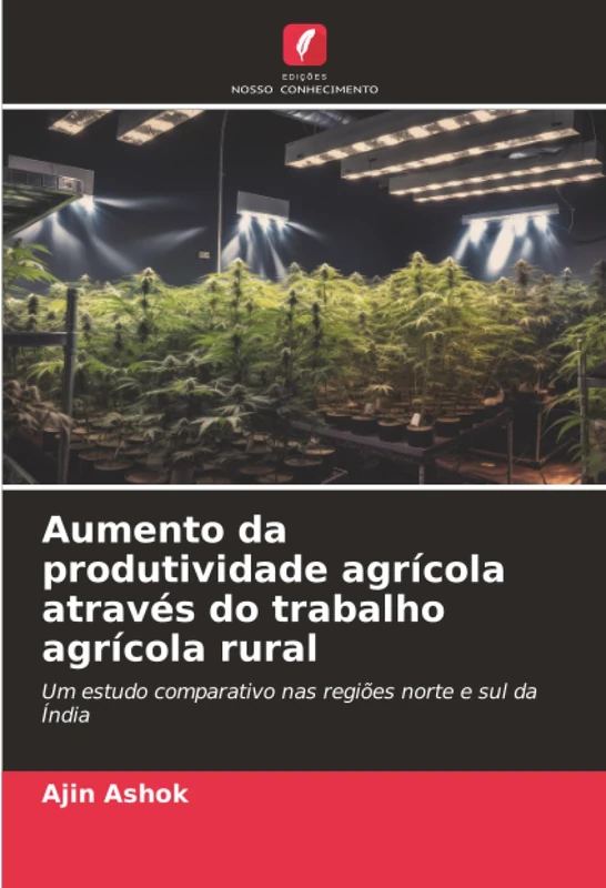 Aumento da produtividade agrícola através do trabalho agrícola rural: Um estudo comparativo nas regiões norte e sul da Índia