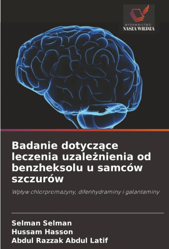 Badanie dotyczące leczenia uzależnienia od benzheksolu u samców szczurów: Wpływ chlorpromazyny, difenhydraminy i galantaminy