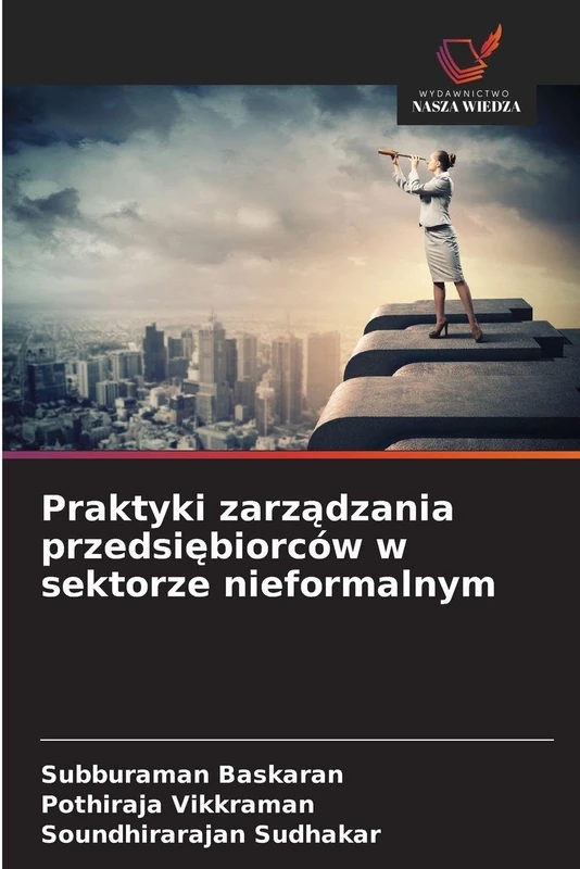 Praktyki zarządzania przedsiębiorców w sektorze nieformalnym