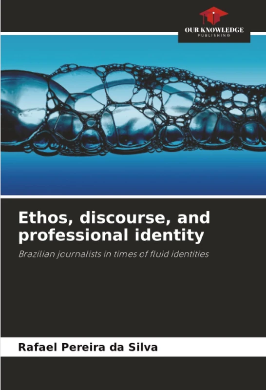 Ethos, discourse, and professional identity: Brazilian journalists in times of fluid identities
