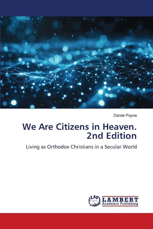 We Are Citizens in Heaven. 2nd Edition: Living as Orthodox Christians in a Secular World - Image 1