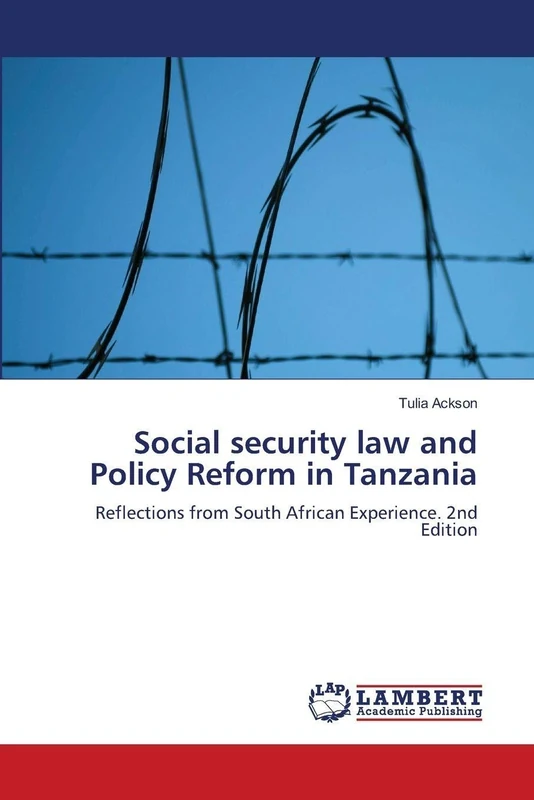 Social security law and Policy Reform in Tanzania: Reflections from South African Experience. 2nd Edition