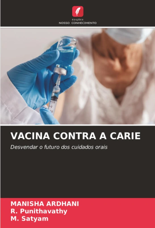 VACINA CONTRA A CARIE: Desvendar o futuro dos cuidados orais