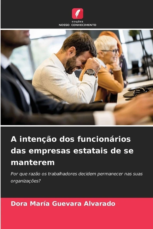A intenção dos funcionários das empresas estatais de se manterem: Por que razão os trabalhadores decidem permanecer nas suas organizações?