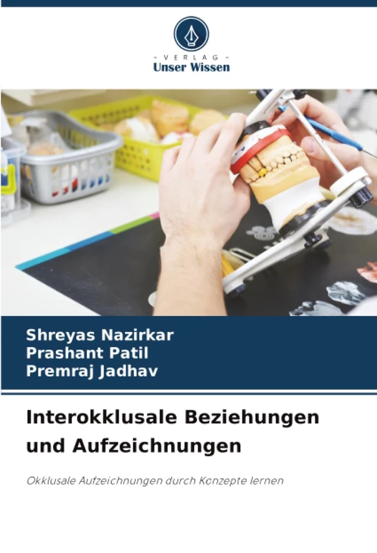 Interokklusale Beziehungen und Aufzeichnungen: Okklusale Aufzeichnungen durch Konzepte lernen - Image 1