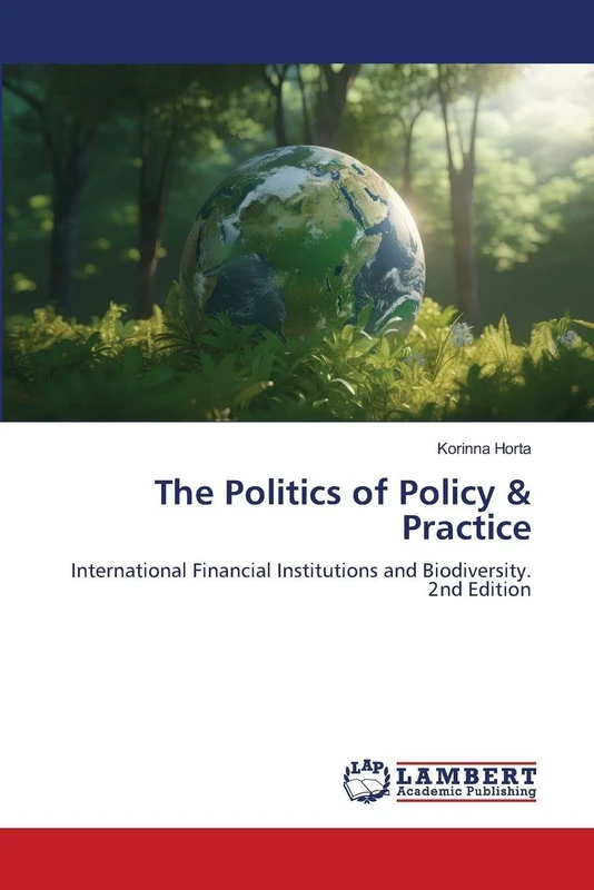 The Politics of Policy & Practice: International Financial Institutions and Biodiversity. 2nd Edition