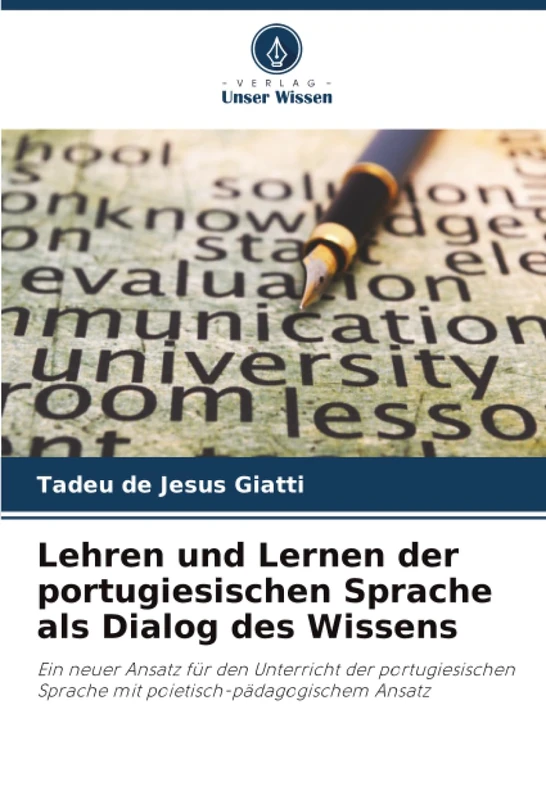 Lehren und Lernen der portugiesischen Sprache als Dialog des Wissens: Ein neuer Ansatz für den Unterricht der portugiesischen Sprache mit poietisch-pädagogischem Ansatz - Image 1