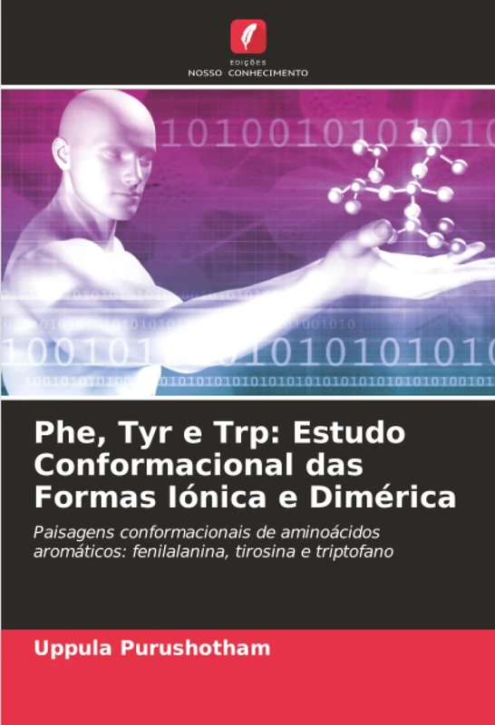 Phe, Tyr e Trp: Estudo Conformacional das Formas Iónica e Dimérica: Paisagens conformacionais de aminoácidos aromáticos: fenilalanina, tirosina e triptofano