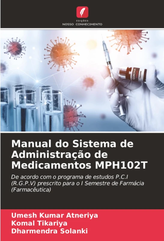 Manual do Sistema de Administração de Medicamentos MPH102T: De acordo com o programa de estudos P.C.I (R.G.P.V) prescrito para o I Semestre de Farmácia (Farmacêutica)