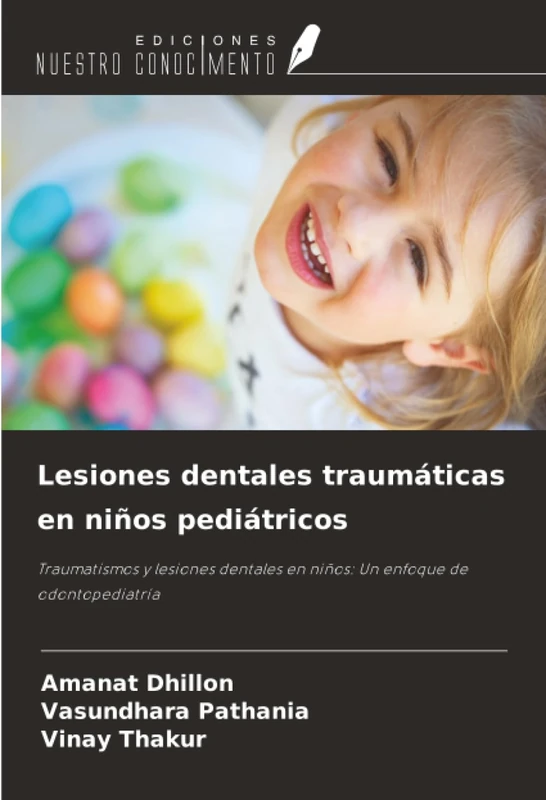 Lesiones dentales traumáticas en niños pediátricos: Traumatismos y lesiones dentales en niños: Un enfoque de odontopediatría