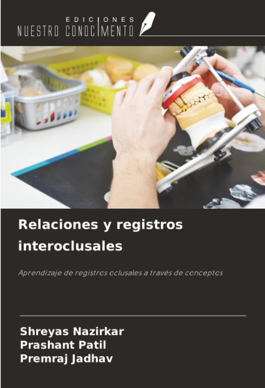 Relaciones y registros interoclusales: Aprendizaje de registros oclusales a través de conceptos
