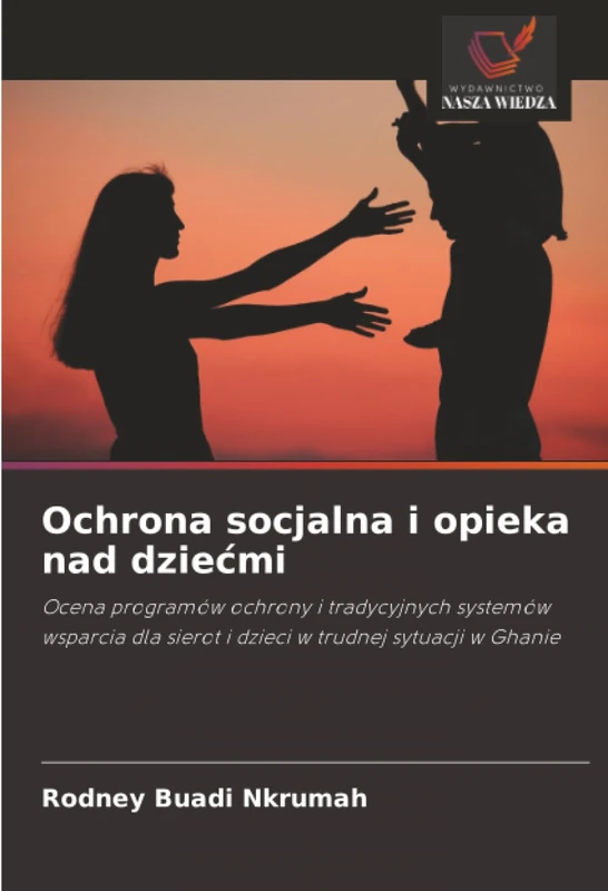 Ochrona socjalna i opieka nad dziećmi: Ocena programów ochrony i tradycyjnych systemów wsparcia dla sierot i dzieci w trudnej sytuacji w Ghanie - Image 1