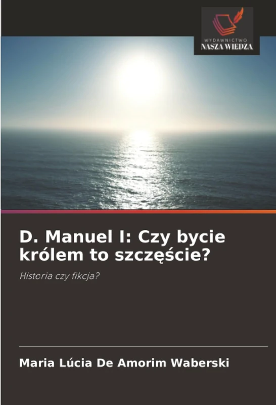 D. Manuel I: Czy bycie królem to szczęście?: Historia czy fikcja? - Image 1