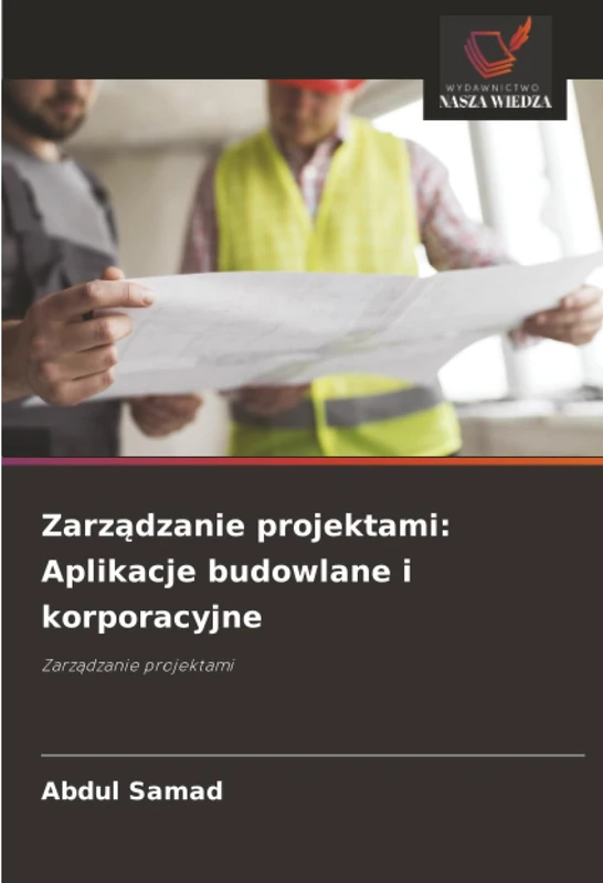 Zarządzanie projektami: Aplikacje budowlane i korporacyjne: Zarządzanie projektami