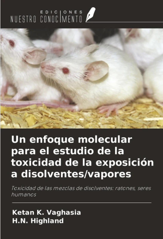 Un enfoque molecular para el estudio de la toxicidad de la exposición a disolventes/vapores: Toxicidad de las mezclas de disolventes: ratones, seres humanos - Image 1