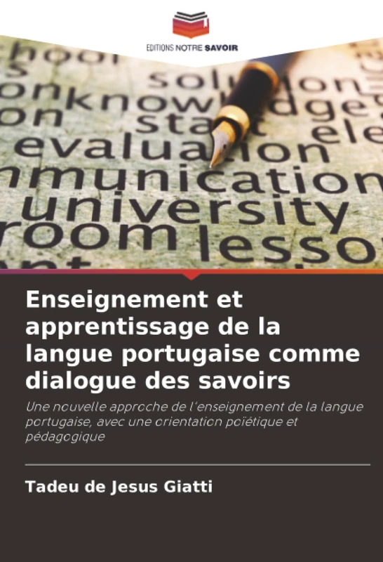 Enseignement et apprentissage de la langue portugaise comme dialogue des savoirs: Une nouvelle approche de l'enseignement de la langue portugaise, avec une orientation poïétique et pédagogique - Image 1